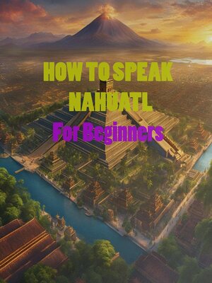 cover image of HOW TO SPEAK   NAHUATL  For Beginners